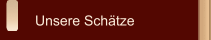 Unsere Schätze